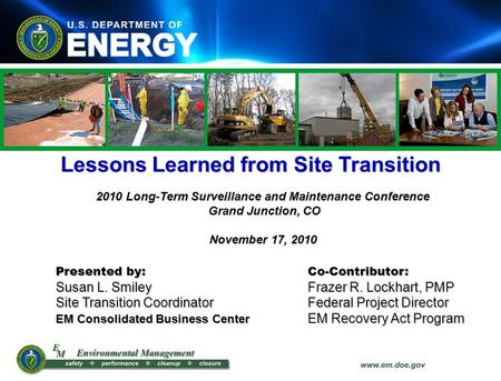 Lessons Learned from Site Transition Presented by:Co-Contributor: Susan L. Smiley Frazer R. Lockhart, PMP Site Transition CoordinatorFederal Project Director.