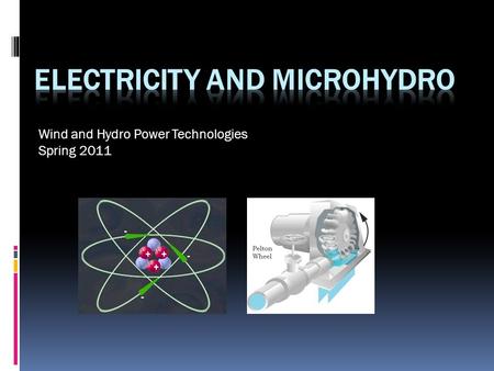 Wind and Hydro Power Technologies Spring 2011.