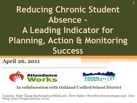 Reducing Chronic Student Absence – A Leading Indicator for Planning, Action & Monitoring Success April 26, 2011 _______________________________________.