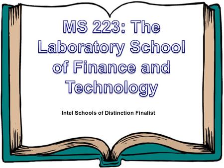 Intel Schools of Distinction Finalist. Once Upon a Time… There was a Middle School in the South Bronx named The Laboratory School of Finance & Technology.
