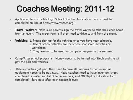 Application forms for MN High School Coaches Association Forms must be completed on-line at  Travel Waiver: Make sure parents sign.