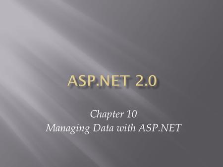 Chapter 10 Managing Data with ASP.NET. ASP.NET 2.0, Third Edition2.