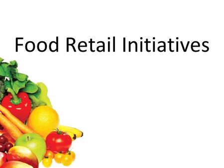 Food Retail Initiatives
