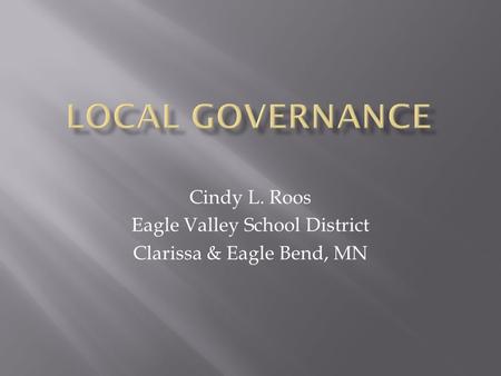Cindy L. Roos Eagle Valley School District Clarissa & Eagle Bend, MN.