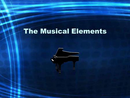 The Musical Elements.