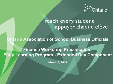 1 PUT TITLE HERE Ontario Association of School Business Officials Finance Workshop Presentation: Early Learning Program - Extended Day Component March.