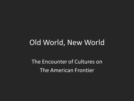 The Encounter of Cultures on The American Frontier