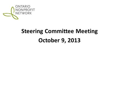 E Steering Committee Meeting October 9, 2013. AGENDA – October 9, 2013 AGENDA ITEMSLEAD 1.Welcome Approval of the Agenda Approval of August 20, 2013 Minutes.
