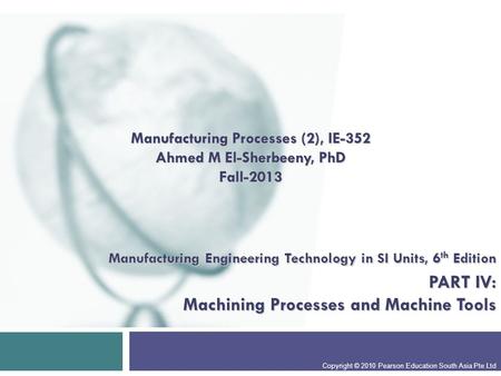 Manufacturing Processes (2), IE-352 Ahmed M El-Sherbeeny, PhD