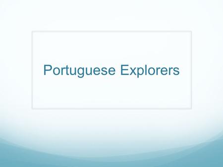 Portuguese Explorers. Nike Task Please take your HW out from last night. Open your interactive notebook to CNN Student News. Write today’s task: Describe.