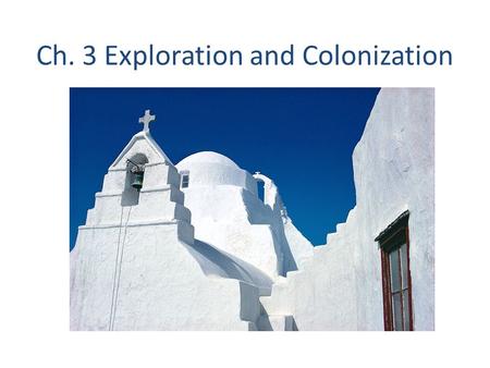 Ch. 3 Exploration and Colonization