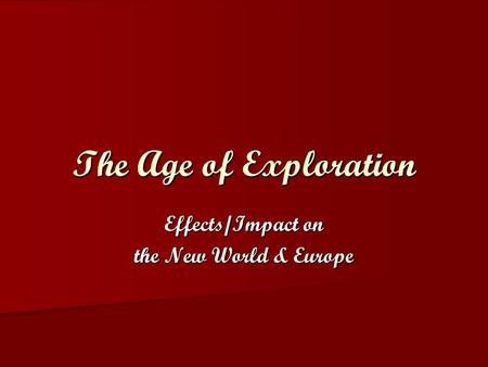 Effects/Impact on the New World & Europe
