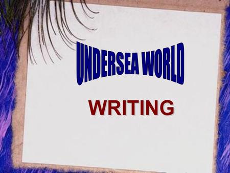 UNDERSEA WORLD WRITING.