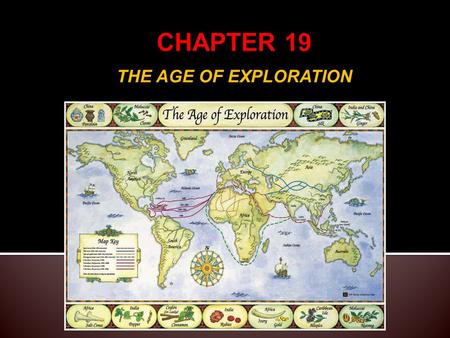 CHAPTER 19 THE AGE OF EXPLORATION.