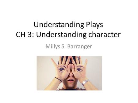 Understanding Plays CH 3: Understanding character