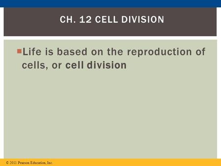 Life is based on the reproduction of cells, or cell division