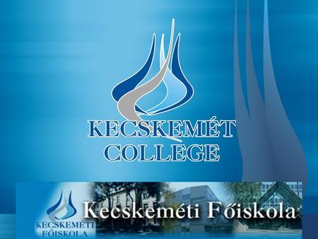 The Kecskemét college is a multi-faculty institution of European standard, accredited to award higher educational and college degrees. The aim of its.