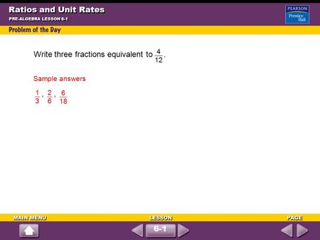 , , Ratios and Unit Rates Write three fractions equivalent to