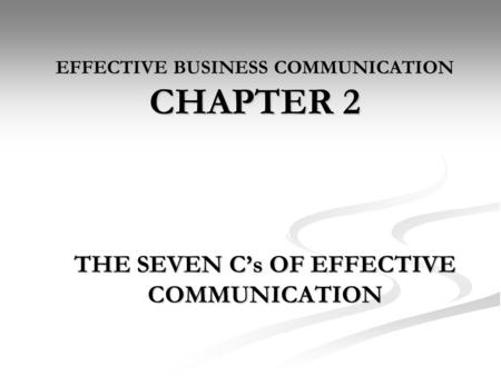 EFFECTIVE BUSINESS COMMUNICATION CHAPTER 2