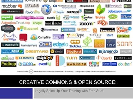 CREATIVE COMMONS & OPEN SOURCE: Legally Spice Up Your Training with Free Stuff.