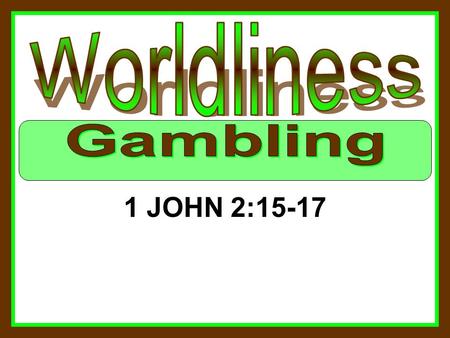 1 JOHN 2:15-17. What is worldliness? –“of or limited to this world; temporal or secular; devoted to or concerned with the affairs, pleasures, etc. of.