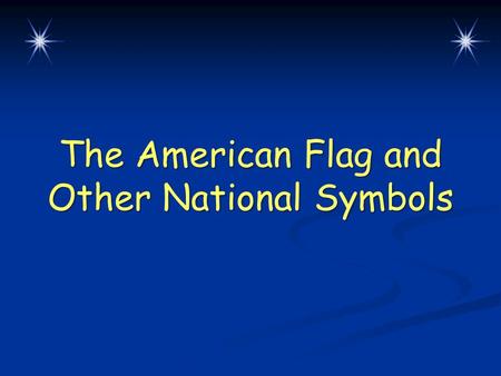 The American Flag and Other National Symbols