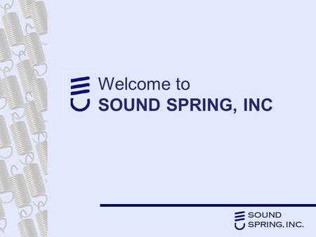 SOUND SPRING, INC. Welcome to SOUND SPRING, INC. SOUND SPRING, INC. Who is Sound Spring and what do they offer their customers?