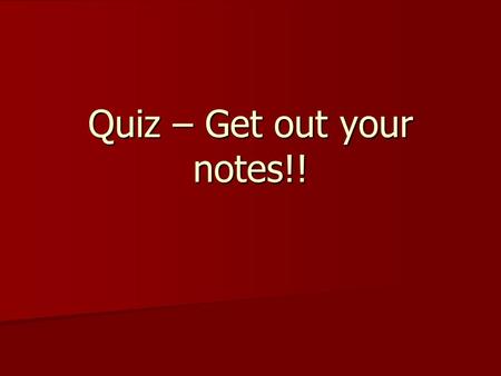 Quiz – Get out your notes!!. Quiz (10 questions) 1) Which law would you use if you were given only pressure and volume? 2) Which law would you use if.