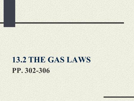 13.2 THE GAS LAWS pp. 302-306.