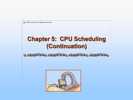 Chapter 5: CPU Scheduling (Continuation). 5.2 Silberschatz, Galvin and Gagne ©2005 Operating System Concepts – 7 th Edition, Feb 2, 2005 Determining Length.