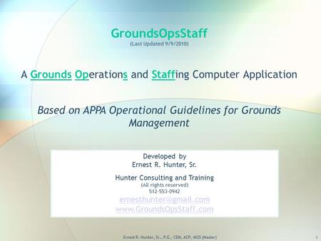 GroundsOpsStaff (Last Updated 9/9/2010) A Grounds Operations and Staffing Computer Application Based on APPA Operational Guidelines for Grounds Management.
