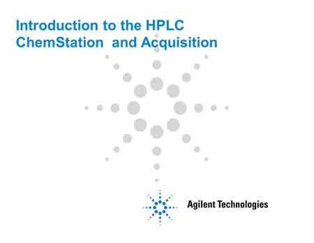 Introduction to the HPLC ChemStation and Acquisition.