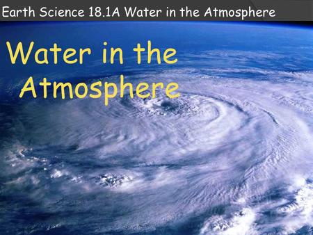 Earth Science 18.1A Water in the Atmosphere