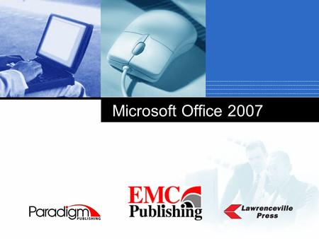 Company LOGO Microsoft Office 2007 Paradigm Publishing  Author -Nita Rutkosky  Very well known author in Business Tech world  Clear and concise writing.