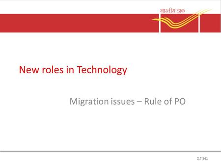 New roles in Technology Migration issues – Rule of PO 2.7(b)1.
