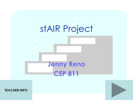 stAIR Project Jenny Reno CEP 811 TEACHER INFO Objective The students will in the context of writing spell frequently encountered one- syllable words.