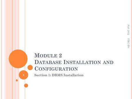 M ODULE 2 D ATABASE I NSTALLATION AND C ONFIGURATION Section 1: DBMS Installation 1 ITEC 450 Fall 2012.
