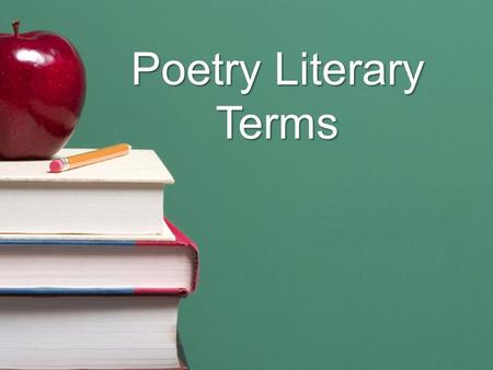 Poetry Literary Terms. Rhyme Occurs when the last vowel and consonant sounds of two words are identical. gave….save hit…sit walk….talk.