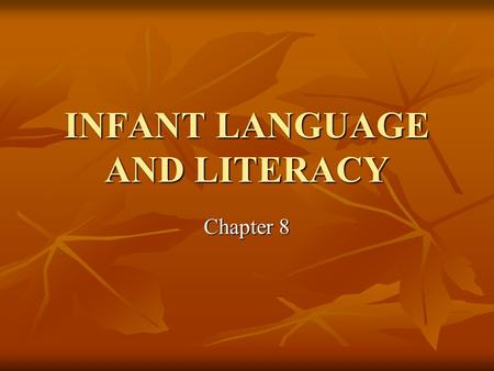 INFANT LANGUAGE AND LITERACY Chapter 8. Language: our most “human” achievement. Language: our most “human” achievement. Any symbolic expression that has.