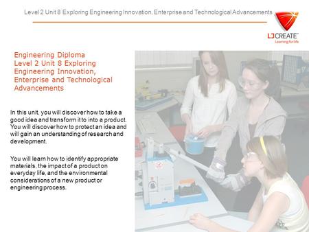 Level 2 Unit 8 Exploring Engineering Innovation, Enterprise and Technological Advancements Engineering Diploma Level 2 Unit 8 Exploring Engineering Innovation,