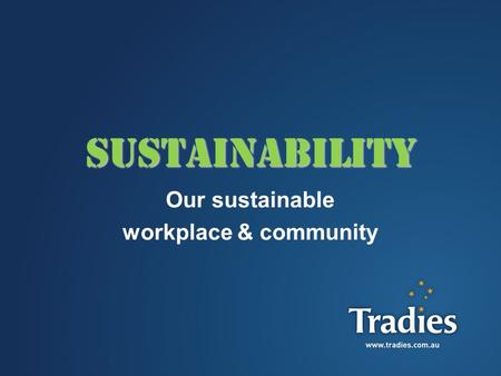 1 SUSTAINABILITY Our sustainable workplace & community.