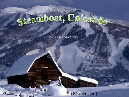  By: Casey Matthews Steamboat, Colorado (Mangelsen)
