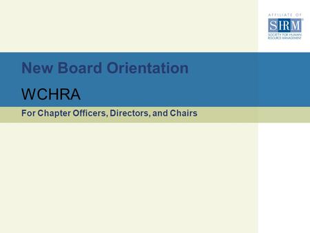 New Board Orientation For Chapter Officers, Directors, and Chairs WCHRA.