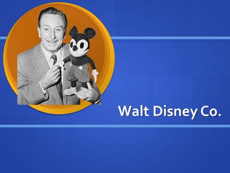 Walt Disney Co.. History Started in 1923 by two brothers – Walt and Roy Disney Started in 1923 by two brothers – Walt and Roy Disney Originally called.