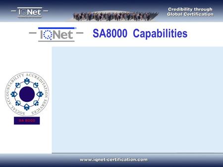 SA8000 Capabilities. Presentation a. SA8000 – An overview b. The need for SA8000 c. IQNet - Global SA8000 capability d. Introduction to IQNet Ltd 2.