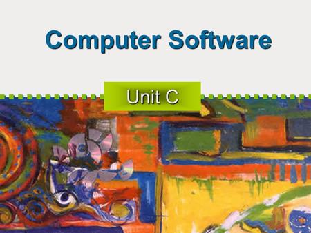 Computer Software Unit C. Software Categories System Software Application Software.