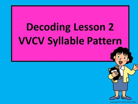Decoding Lesson 2 VVCV Syllable Pattern