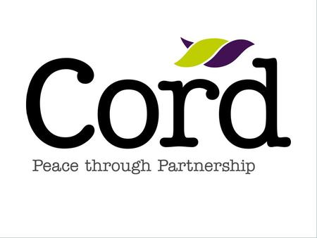 Where Cord began/ What we have achieved/ How do we do it?/ Empowering Communities/ Peacebuilding Gender and equality Sustainability Education.