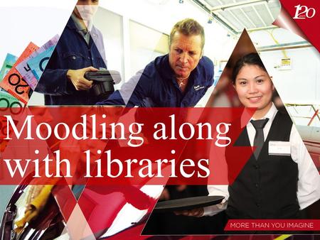 Moodling along with libraries. Ambition in Action www.sit.nsw.edu.au Moodling along with libraries / Libraries supporting particular course requirements.