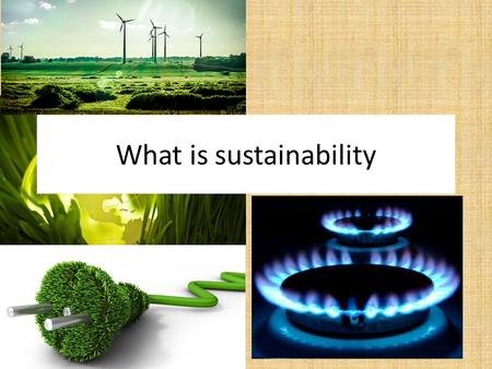 What is sustainability. Sustainability is the condition which humans and nature can exist in productive agreement and maintain health and resources in.